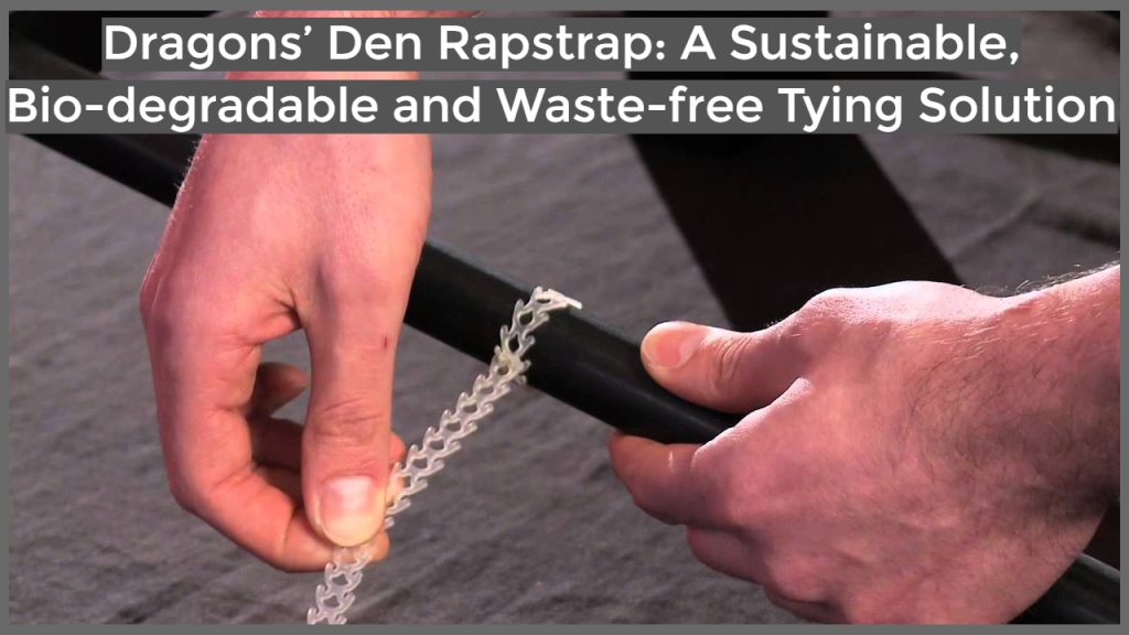 Dragons’ Den Rapstrap: A Sustainable, Bio-degradable and Waste-free Tying Solution