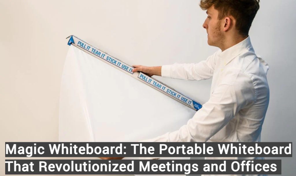Magic Whiteboard- The Portable Whiteboard That Revolutionized Meetings and Offices