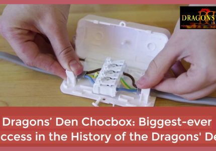 Dragons’ Den Chocbox: Biggest-ever Success in the History of the Dragons' Den