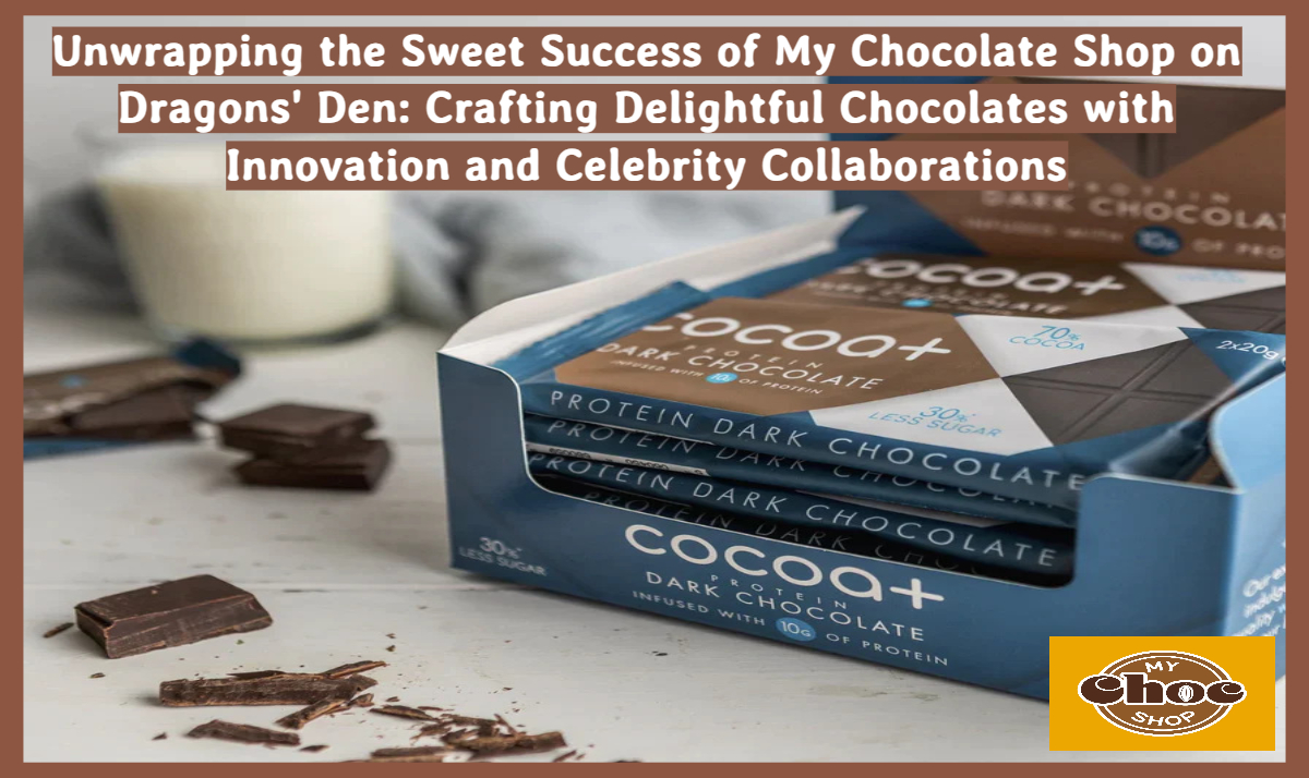 Sweet Success The Story of My Chocolate Shop on Dragons' Den