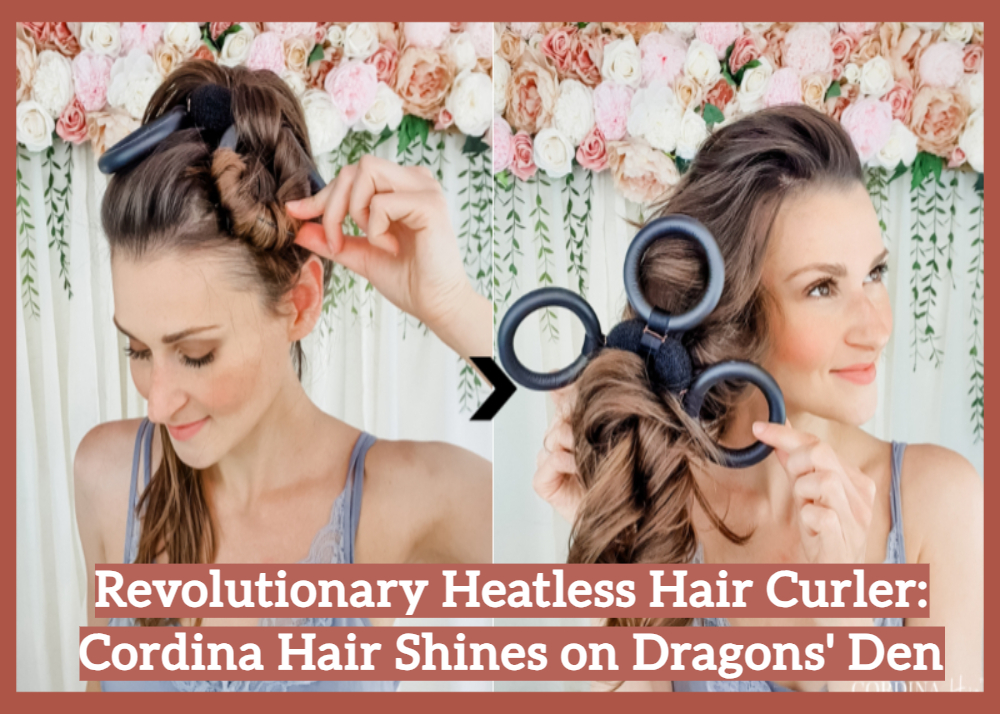 Revolutionary Heatless Hair Curler: Cordina Hair Shines on Dragons' Den