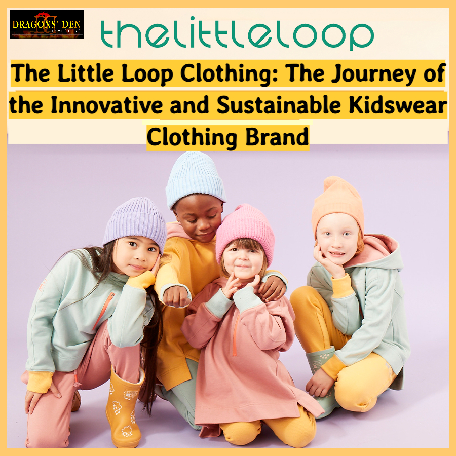 The Little Loop Clothing: The Journey of the Innovative and Sustainable Kidswear Clothing Brand
