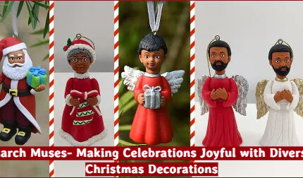 March Muses- Making Celebrations Joyful with Diverse Christmas Decorations